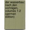 Der Wasserbau: Nach Den Vorträgen, Volumes 1-2 (German Edition) door Strukel M