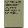 Der Zitterstoff (electrogen) und Seine Wirkungen in der Natur... door Carl Schmidt