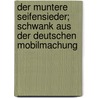 Der muntere Seifensieder; Schwank aus der deutschen Mobilmachung by Roald Bahr