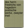 Des Herrn Friedrichs von Hagedorn Poetische Werke, zweyter Theil door Friedrich Von Hagedorn