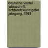 Deutsche Viertel Jahrsschrift, Achtundzwanzigster Jahrgang, 1865 door Onbekend