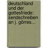 Deutschland Und Der Gottesfriede: Sendschreiben An J. Görres... door Peter Feddersen Stuhr