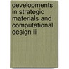 Developments In Strategic Materials And Computational Design Iii door Acers