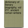 Dictionary of Literary Biography, Vol 211: Ancient Roman Writers by Gale Cengage
