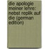 Die Apologie Meiner Lehre: Nebst Replik Auf Die (German Edition)