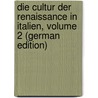 Die Cultur Der Renaissance in Italien, Volume 2 (German Edition) door Burckhardt Jacob