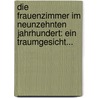 Die Frauenzimmer Im Neunzehnten Jahrhundert: Ein Traumgesicht... door Johann Rautenstrauch
