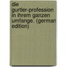 Die Gurtler-profession In Ihrem Ganzen Umfange. (German Edition) door Friedrich Adolph Bickes