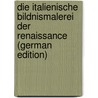 Die Italienische Bildnismalerei Der Renaissance (German Edition) door Woermann Karl