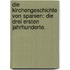 Die Kirchengeschichte von Spanien: Die drei ersten Jahrhunderte.