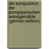 Die Komposition der pompejanischen Wandgemälde (German Edition) by Rodenwaldt Gerhart