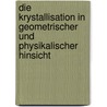Die Krystallisation in Geometrischer Und Physikalischer Hinsicht by André Jean François Marie Brochant De Villiers