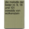 Die Melodik Der Lieder Nr. 9, 18 Und 101 Oswalds Von Wolkenstein door Joana D. Rfler