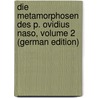 Die Metamorphosen Des P. Ovidius Naso, Volume 2 (German Edition) door Korn Otto