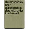 Die Möncherey oder geschichtliche Darstellung der Kloster-Welt. by Karl Julius] [Weber