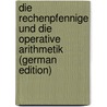Die Rechenpfennige Und Die Operative Arithmetik (German Edition) door Nagi Alfred