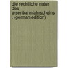 Die Rechtliche Natur Des Eisenbahnfahrscheins . (German Edition) door Schneeli Max