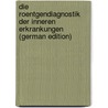 Die Roentgendiagnostik Der Inneren Erkrankungen (German Edition) door Assmann Herbert