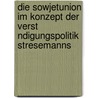 Die Sowjetunion Im Konzept Der Verst Ndigungspolitik Stresemanns by Julian Ostendorf