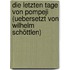Die letzten Tage von Pompeji (Uebersetzt von Wilhelm Schöttlen)
