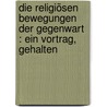 Die religiösen Bewegungen der Gegenwart : ein Vortrag, gehalten by Simon A. Cohen