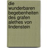 Die wunderbaren Begebenheiten des Grafen Alethes von Lindenstein door Friedrich De La Motte Fouque