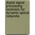 Digital Signal Processing Receivers for Dynamic Optical Networks