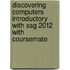 Discovering Computers Introductory with Ssg 2012 with Coursemate