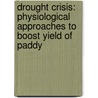 Drought Crisis: Physiological Approaches to Boost Yield of Paddy door Reena Gupta