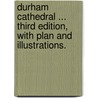 Durham Cathedral ... Third edition, with plan and illustrations. door William Canon Greenwell
