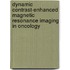 Dynamic Contrast-Enhanced Magnetic Resonance Imaging in Oncology