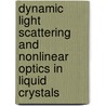 Dynamic Light Scattering and Nonlinear Optics in Liquid Crystals by Amit Agarwal