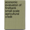 Economic Evaluation of Firstbank Small-Scale Agricultural Credit by Odey Ogah