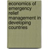 Economics of Emergency Relief Management in Developing Countries door Torsten Feldbruegge