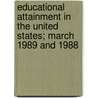 Educational Attainment in the United States; March 1989 and 1988 door Robert Kominski