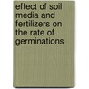Effect Of Soil Media And Fertilizers On The Rate Of Germinations door Kunza Latif