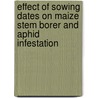 Effect Of Sowing Dates On Maize Stem Borer And Aphid Infestation door Sajjad Anwar