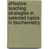 Effective Teaching Strategies in Selected Topics in Biochemistry door Dorothy Silva