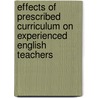 Effects of Prescribed Curriculum on Experienced English Teachers by Susan M. Tyrrell
