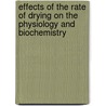 Effects of the Rate of Drying on the Physiology and Biochemistry door Tobias Ntuli
