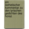Ein ästhetischer Kommentar zu den lyrischen Gedichten des Horaz door Richard C. Gebhardt