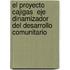 El Proyecto  Cajigas  Eje Dinamizador del Desarrollo Comunitario