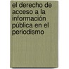 El derecho de acceso a la información pública en el periodismo door Adina Del C. Barrera Hernández