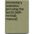 Elementary Statistics: Picturing the World [With Minitab Manual]