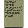 Employee Fairness Perceptions of a Performance Management System door Manoko Magdeline Matlala