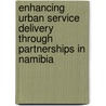 Enhancing Urban Service Delivery through Partnerships in Namibia door Charles Keyter