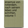 Erasmus Von Rotterdam, Nach Seinem Leben Und Schriften, Volume 1 door Salomon Hess