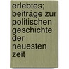 Erlebtes; Beiträge zur politischen Geschichte der neuesten Zeit door Wilhelm Eduard Schoen