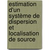 Estimation d'un système de dispersion et localisation de source door Eric Ternisien