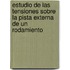 Estudio de las tensiones sobre la pista externa de un rodamiento